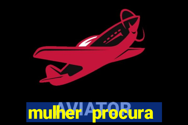 mulher procura homem vivalocal